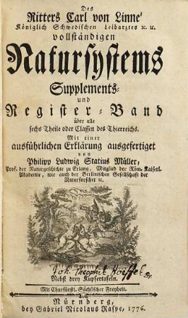 Des Ritters Carl von Linné Königlich Schwedischen Leibarztes ... vollständiges Natursystem : [alle sechs Theile oder Classen des Thierreichs], [7]. Supplements- und Register-Band über alle sechs Theile oder Classen des Thierreichs