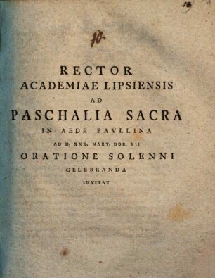 Rector Academiae Lipsiensis ad paschalia sacra ... celebranda invitat : [praefatus ad oraculum Paulli apostoli in epist. ad Philipp. II, 6 - 11, aut. est Jo. Aug. Ernesti]