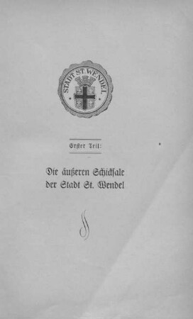 Erster Teil: Die äußeren Schicksale der Stadt St. Wendel
