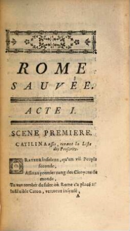 Rome Sauvée : Tragédie. Représentée pour la première fois à Paris par les Comédiens Français Ordinaires du Roi, au mois de Février 1752