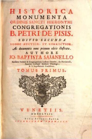 Historica Monumenta Ordinis Sancti Hieronymi Congregationis B. Petri De Pisis : ac documentis nunc primum editis illustrata. 1