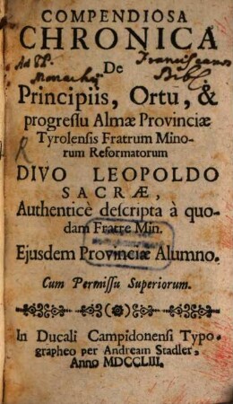 Compendiosa Chronica de Principiis, Ortu, & progressu Almae Provinciae Tyrolensis Fratrum Minorum Reformatorum Divo Leopoldo Sacrae