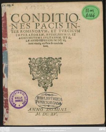 Conditiones Pacis Inter Romanorum, Et Turcicum Imperatorem, Rudolphum II. Et Achometem I. Sultanum, Ut Illae Anno Superiori M.DC.VI. inter utrosq[ue] tractatae & conclusae sunt