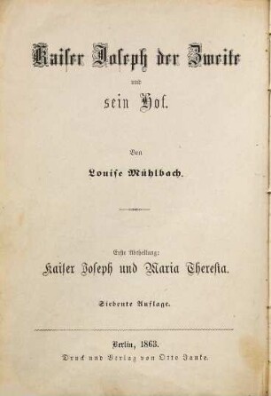 Kaiser Joseph der Zweite und sein Hof : historischer Roman in 3 Abteilungen, 1. Kaiser Joseph und Maria Theresia