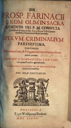 D. Prosperi Farinacii J.C. Rom. Operum Criminalium Pars ..., 7,[1]. Continens Furti materiam, & Fragmentorum criminalium partem primam
