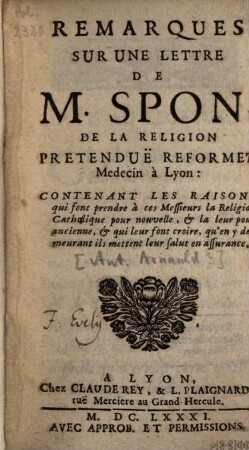 Rémarques sur une lettre de M. Spon de la Religion, pretenduë reformée ...