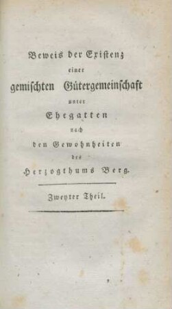 Zweyter Theil. Von der vermischten Gütergemeinschaft im Herzogthume Berg.