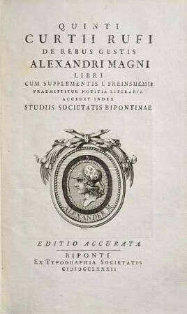 Quinti Curtii Rufi De Rebus Gestis Alexandri Magni Libri : Cum Supplementis I. Freinshemii : Praemittitur Notitia Literaria : Accedit Index Studiis Societatis Bipontinae, [1]