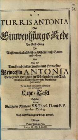 ... Turris Antonia Oder Einweyhungsrede Bey Auffrichtung der ... Von der ... Princessin Antonia ...