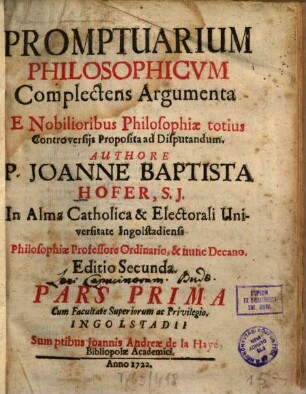 Promptuarium Philosophicvm Complectens Argumenta E Nobilioribus Philosophiæ totius Controversiis Proposita ad Disputandum