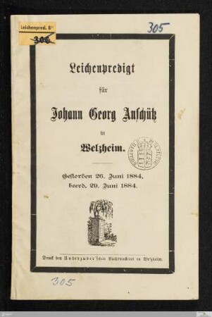 Leichenpredigt für Johann Georg Anschütz in Welzheim : gestorben 26. Juni 1884, beerd. 29. Juni 1884