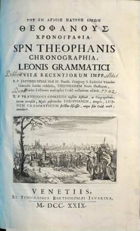 Tu En Agiois Patros Emōn Theophanus Chronographia : Leonis Grammatici Vitae Recentiorum Impp. = S. P. N. Theophanis Chronographia