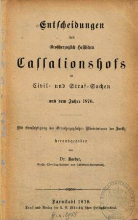 Entscheidungen des Grossherzoglich Hessischen Cassationshofs in Civil- und Strafsachen. 1876 (1878)