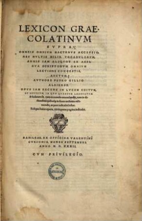 Lexicon Graecolatinum : supra omneis omnium hactenus accessiones multis milib. vocabulorum, annis iam aliquot ex assidua scriptorum omnium lectione congestis, auctum ...