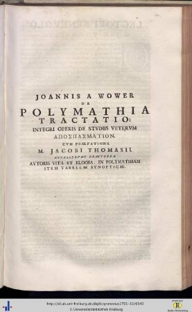 Joannes a Wower: De Polymathia tractatio. Integri operis de studiis veterum Apospasmation, cum Praefatione Jacobi Thomasii…