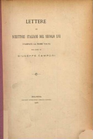 Lettere di scrittori italiani del secolo XVI, stampate la prima volta