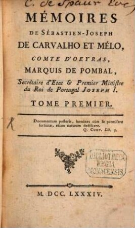 Mémoires de Sébastien-Joseph de Carvalho et Mélo, Comte de Oeyras, Marquis de Pombal ..., 1. (1784). - LXIV, 244 S.
