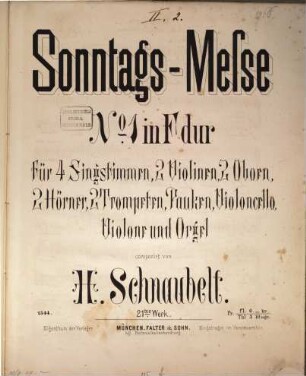 Sonntagsmeße : Nr. 1 ; in F Dur ; für 4 Singstimmen, 2 Violinen, 2 Oboen, 2 Hörner, 2 Trompeten, Pauken, Violoncello, Violone & Orgel ; op. 21