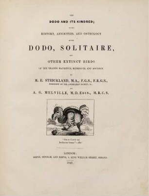 The Dodo And Its Kindred, Or The History, Affinities, And Osteology Of The Dodo, Solitaire, And Other Extinct Birds Of The Islands Mauritius, Rodriguez, and Bourbon