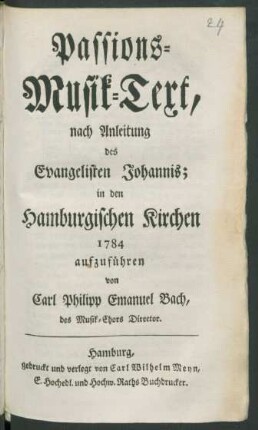 Passions-Musik-Text, nach Anleitung des Evangelisten Johannis; : in den Hamburgischen Kirchen 1784 aufzuführen