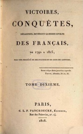 Victoires, conquêtes, désastres, revers et guerres civiles des Français de 1792 à 1815, Tome Dixieme