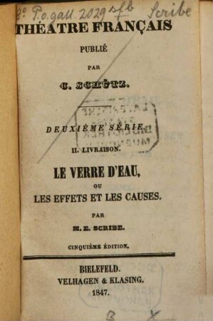 Le verre d'eau, ou les effets et les causes : Comédie en cinq actes. Par E[ugène] Scribe