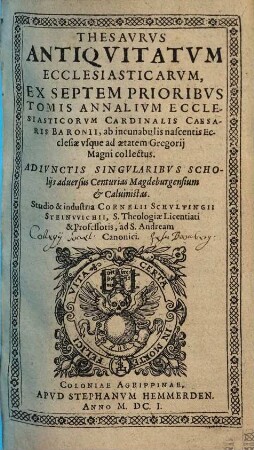 Thesaurus antiquitatum ecclesiasticarum : ex septem prioribus tomis annalium ecclesiasticorum Caesaris Baronii ... collectus, [1]