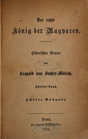Der letzte König der Magyaren : Historischer Roman von Leopold von Sacher-Masoch. 2