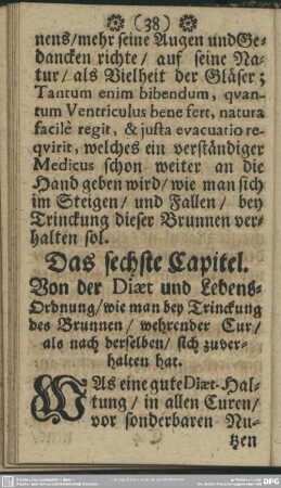 Das sechste Capitel. Von der Diaet und Lebens-Ordnung, wie man bey Trinckung des Brunnens, wehrender Cur, als nach derselben, sich zuverhalten hat