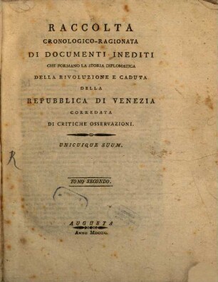Raccolta Cronologico-Ragionata Di Documenti Inediti Che Formano La Storia Diplomatica Della Rivoluzione E Caduta Della Republica Di Venezia Corredata Di Critiche Osservazioni, 2