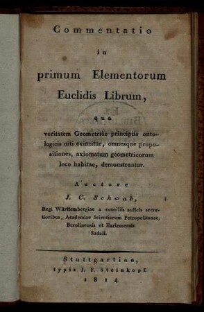 Commentatio in primum elementorum Euclidis librum : qua geometriae principiis ontologicis niti evincitur, omnesque propositiones, axiomatum geometricorum loco habitae, demonstrantur