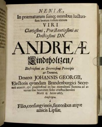 Neniae, In praematurum ... Dn. Andreae Lindtholtzen ... Berolini Martii 15. Anno 1617.