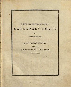 Tabulae Motuum Solis : Novae Et Correctae Ex Theoria Gravitatis Et Observationibus Recentissimis Erutae. Quibus Accedit Fixarum Praecipuarum Catalogus Novus Ex Observationibus Astronomicis Annis 1787. 1788. 1789. 1790. In Specula Astronomica Gothana Habitis