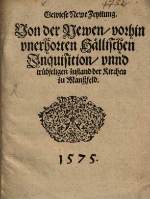 Gewiese newe Zeitung von der .. Inquisition ... der Kirche zu Manßfeld