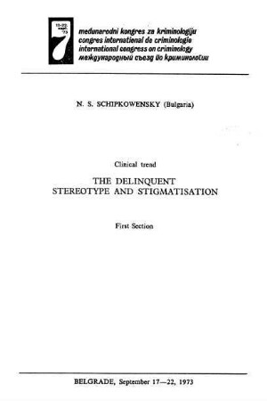 The delinquent stereotype and stigmatisation : International Congress on Criminology, Belgrade, Sept 17 - 22, 1973; 1. section, clinical trend