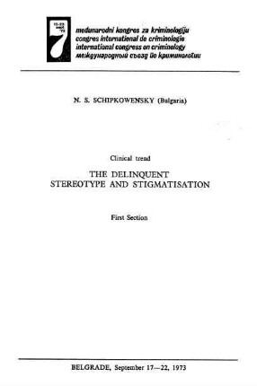 The delinquent stereotype and stigmatisation : International Congress on Criminology, Belgrade, Sept 17 - 22, 1973; 1. section, clinical trend