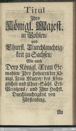 Titul Ihro Königl. Majest. in Pohlen, und Churfl. Durchlauchtigkeit zu Sachsen, Wie auch Dero Königl. Frau Gemahlin, ...