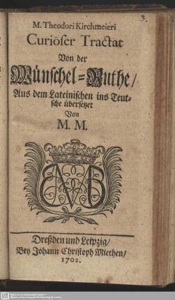 M. Theodori Kirchmeieri Curiöser Tractat Von der Wünschel-Ruthe