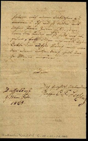 5-10-12-21.0000: Lessing, Carl Friedrich, Historien- und Landschaftsmaler; diverse Schreiben ff.: Bitte, seinem Vater wegen einer Militärgeschichte einen Brief nach Wartenburg (?) nachzusenden; Persönliches