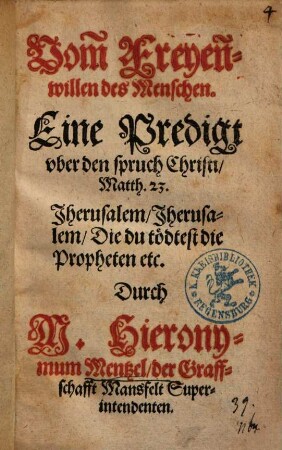 Vom Freyen willen des Menschen : Eine Predigt vber den spruch Christi, Matth. 23. Jherusalem, Jherusalem, Die du tödtest die Propheten etc.