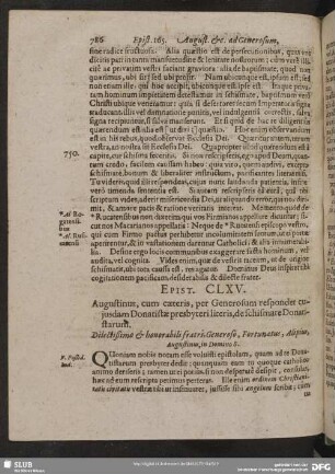 Epist. CLXV. Augustinus, cum caeteris, per Generosum respondet cujusdam Donatistae presbyteri literis, de schisamte Donatistarum