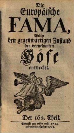 Die europäische Fama, welche den gegenwärtigen Zustand der vornehmsten Höfe entdecket. 162. 1714 (1723)