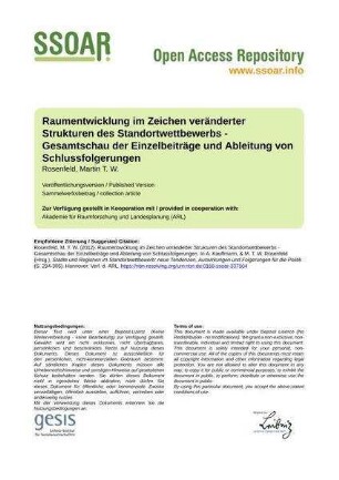 Raumentwicklung im Zeichen veränderter Strukturen des Standortwettbewerbs - Gesamtschau der Einzelbeiträge und Ableitung von Schlussfolgerungen