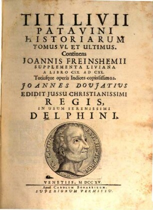 Titi Livii Patavini Historiarum Libri Qui Extant, 6. Continens Joannis Freinshemii Supplementa Liviana A Libro CIX. Ad CXLI. Totiusque operis Indices copiosissimos