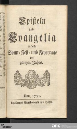 Episteln und Evangelia auf alle Sonn-, Fest- und Feyertage des gantzen Jahrs