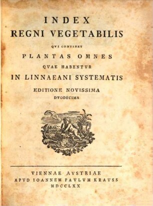 Index Regni Vegetabilis : Qvi Continet Plantas Omnes Qvae Habentvr In Linnaeani Systematis Editione Novissima Dvodecima