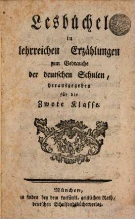 Lesbüchel in lehrreichen Erzählungen zum Gebrauche der deutschen Schulen : herausgegeben für die Zwote Klasse