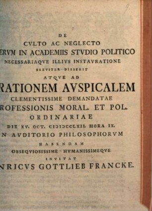 De Cvlto Ac Neglecto Itervm In Academiis Stvdio Politico Necessariaqve Illivs Instavratione Breviter Disserit Atqve Ad Orationem Avspicalem ...