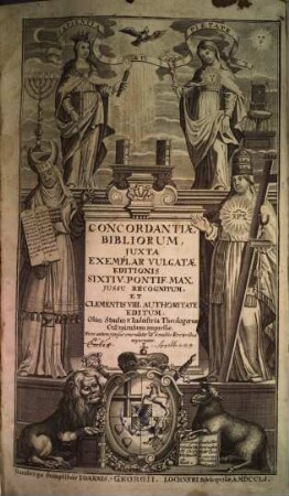 Concordantiæ Bibliorum : Juxta Exemplar Vulgatæ Editionis Sixti V. Pontif. Max. Jussu Recognitum, Et Clementis VIII. Authoritate Editum, Olim Studio & Industria Theologorum Coloniensium impressæ