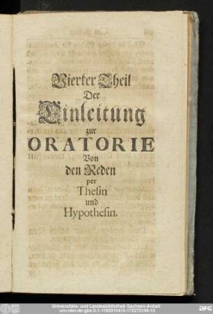 Vierter Theil Der Einleitung zur Oratorie Von den Reden per Thesin und Hypothesin.